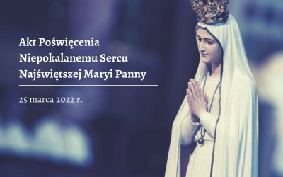 Akt Poświęcenia Rosji i Ukrainy Niepokalanemu Sercu Maryi