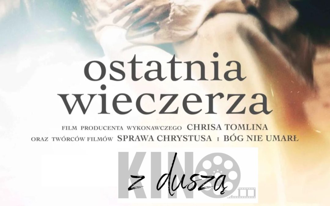 Kino z duszą: „Ostatnia Wieczerza”
